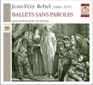 Jean-F&eacute;ry Rebel: Ballets Sans Paroles